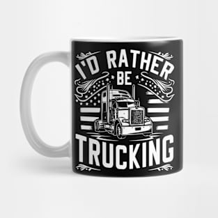 I'd rather be trucking Mug